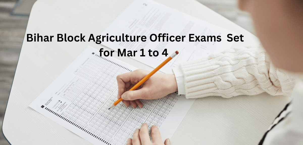 Bihar Block Agriculture Officer Exams Set for Mar 1 to 4