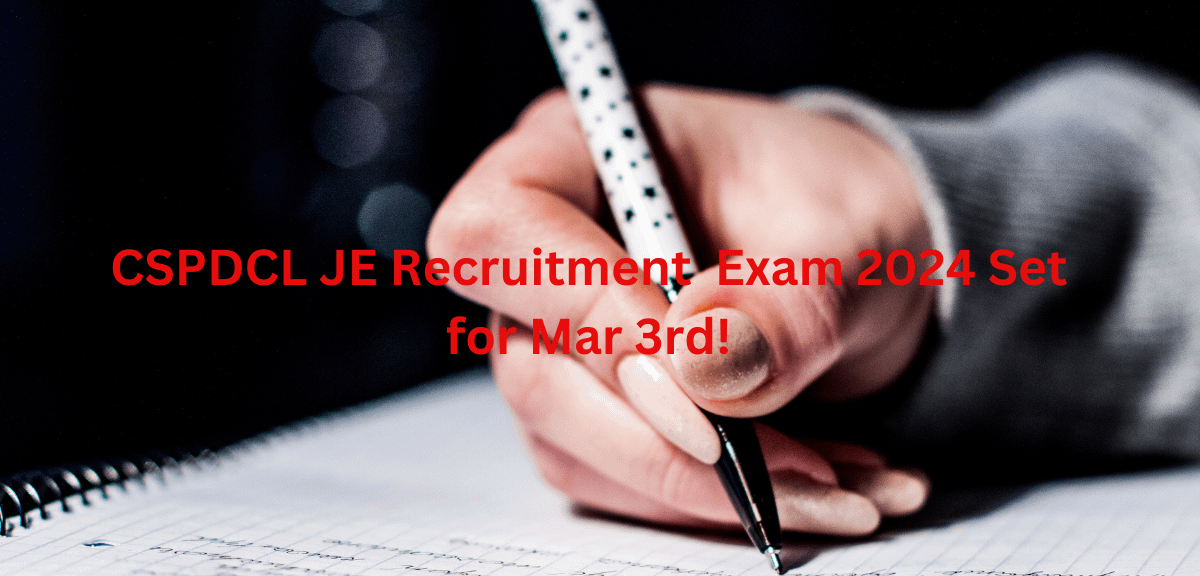 CSPDCL JE Recruitment Exam 2024 Set for Mar 3rd!