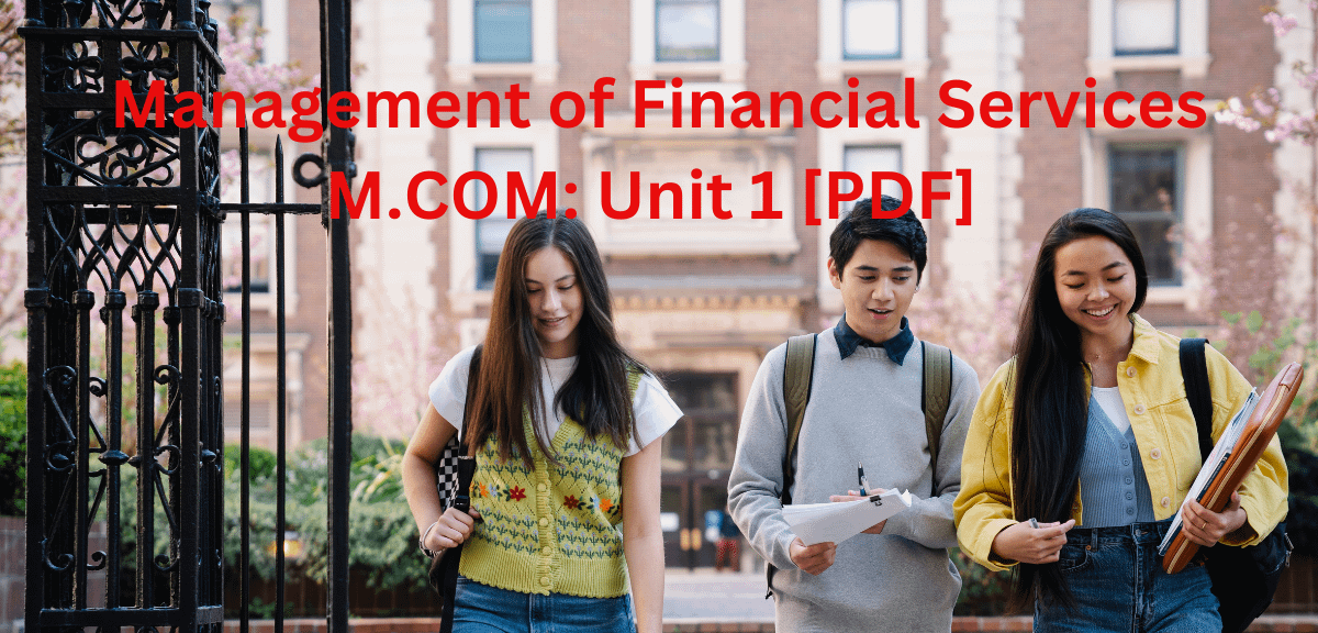 Management of Financial Services M.COM: Unit 1 [PDF]