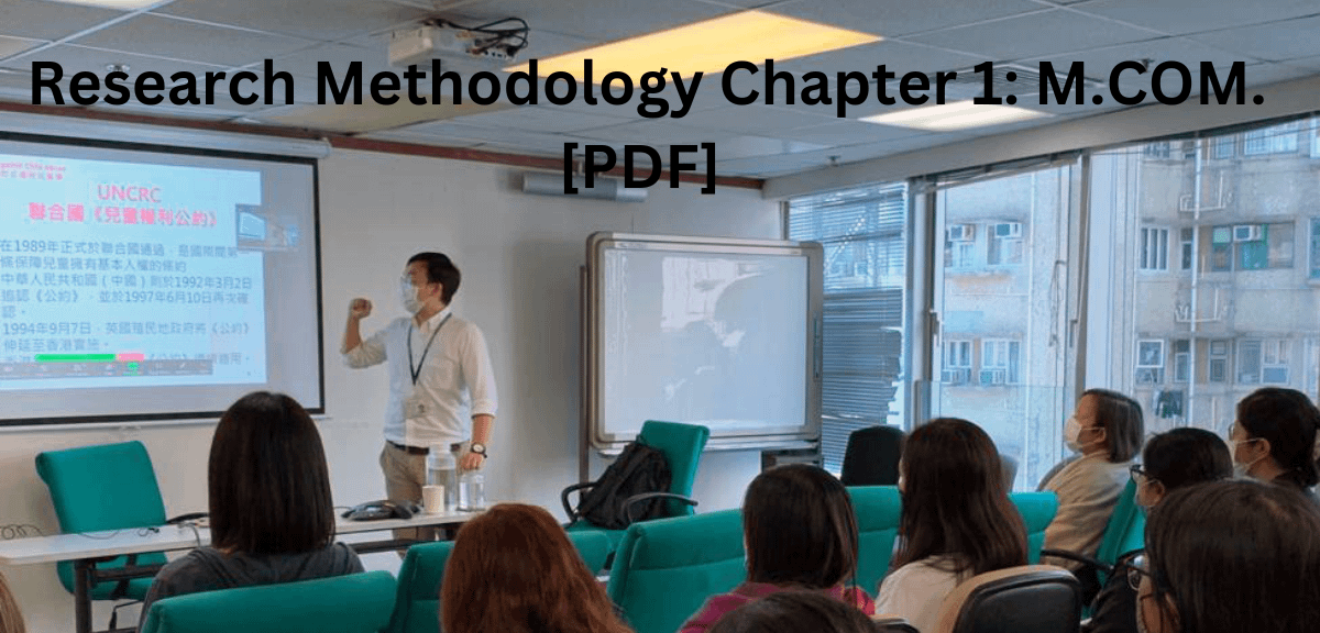 Research Methodology Chapter 1: M.COM.[PDF]