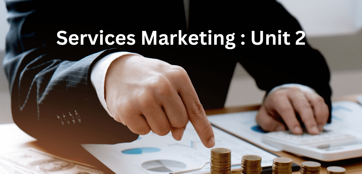 Services Marketing : Unit 2