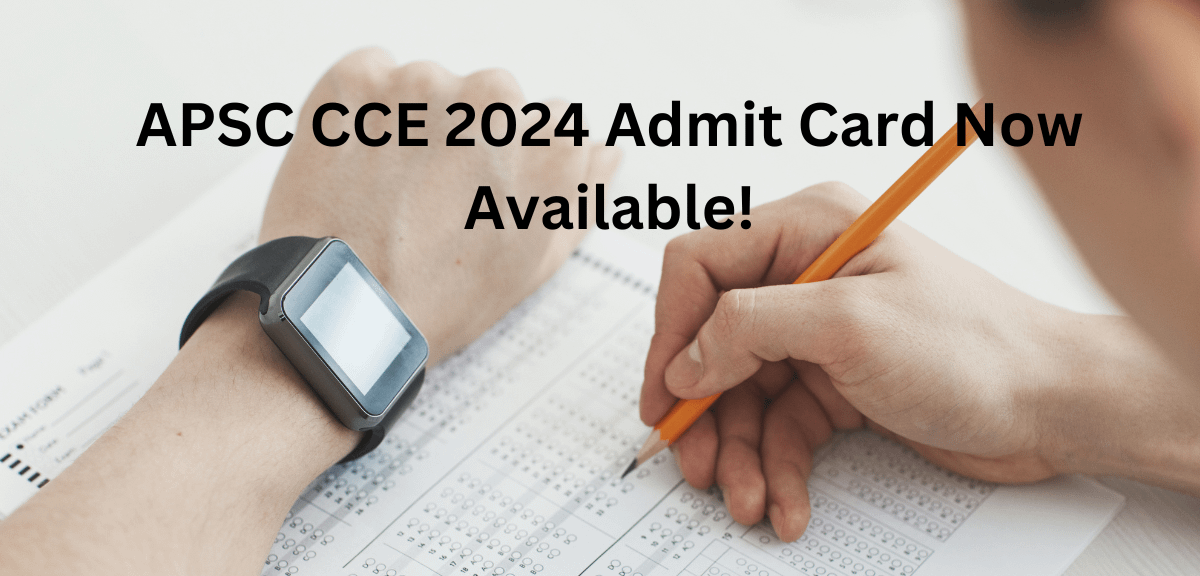 APSC CCE 2024 Admit Card Now Available!