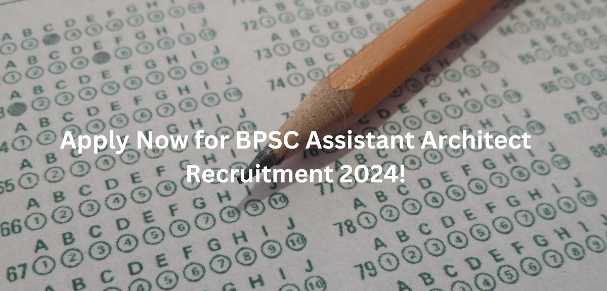 Apply Now for BPSC Assistant Architect Recruitment 2024!