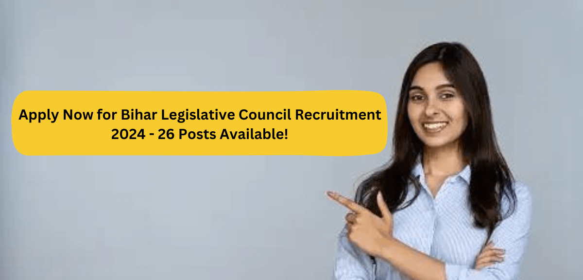 Apply Now for Bihar Legislative Council Recruitment 2024 - 26 Posts Available!