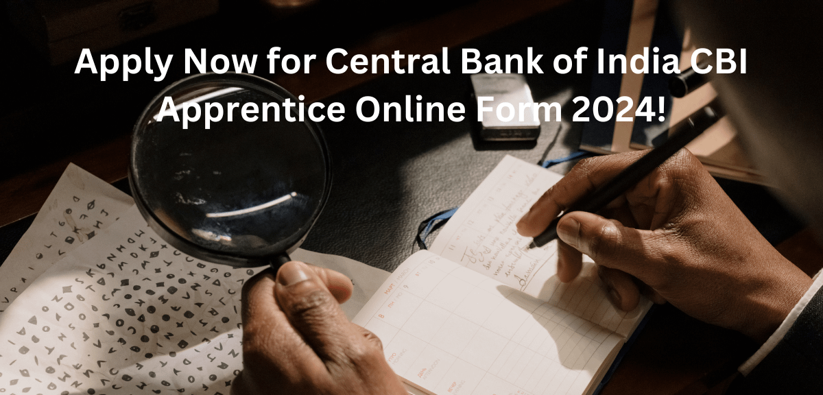 Apply Now for Central Bank of India CBI Apprentice Online Form 2024!