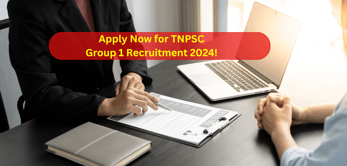 Apply Now for TNPSC Group 1 Recruitment 2024!