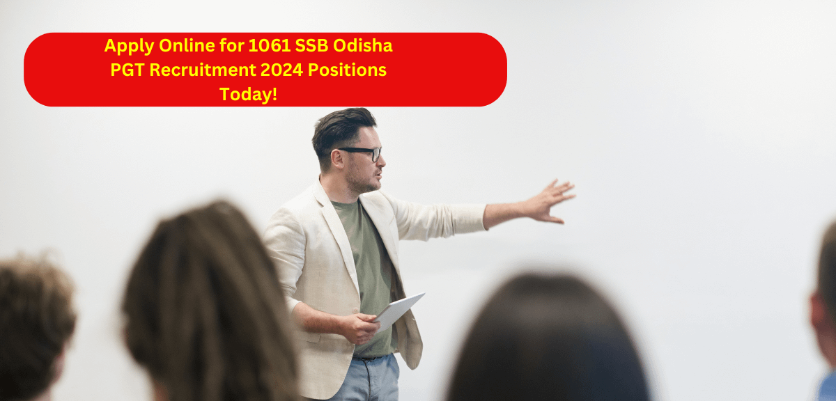 Apply Online for 1061 SSB Odisha PGT Recruitment 2024 Positions Today!