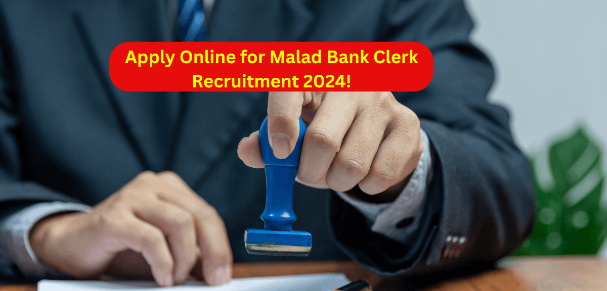 Apply Online for Malad Bank Clerk Recruitment 2024!