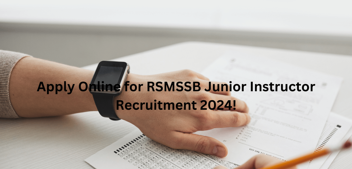 Apply Online for RSMSSB Junior Instructor Recruitment 2024!