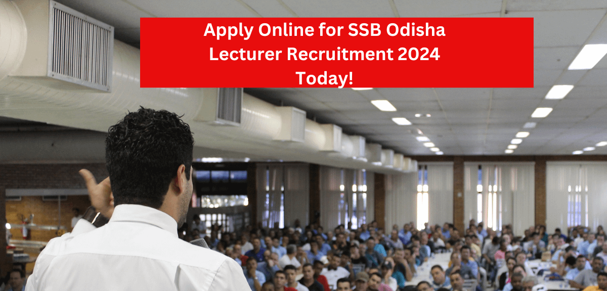 Apply Online for SSB Odisha Lecturer Recruitment 2024 Today!