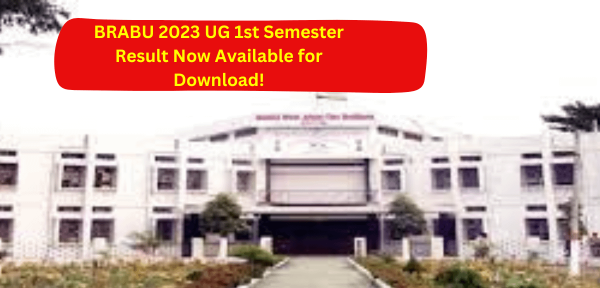 BRABU 2023 UG 1st Semester Result Now Available for Download!