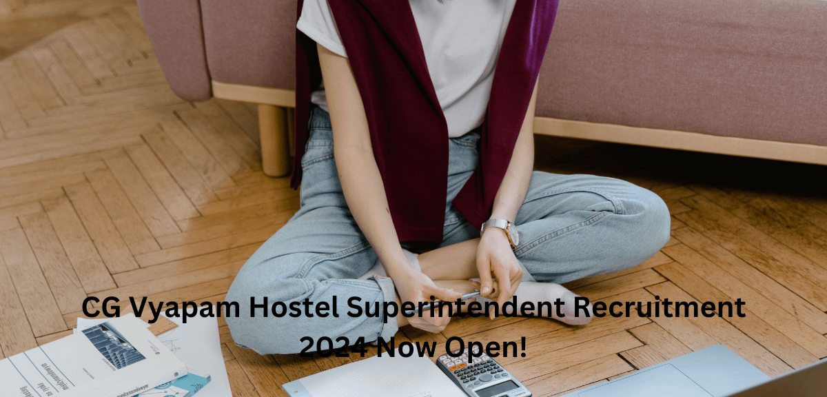 CG Vyapam Hostel Superintendent Recruitment 2024 Now Open!