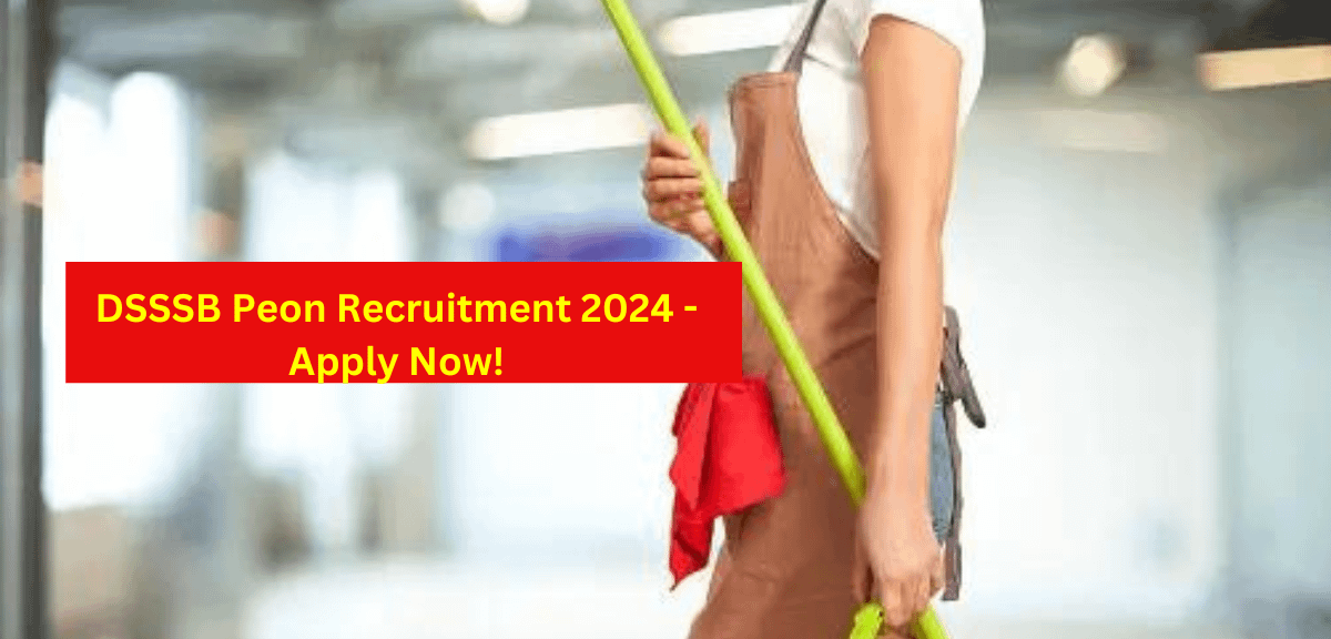 DSSSB Peon Recruitment 2024 - Apply Now!