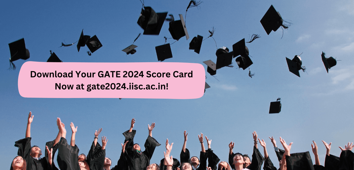 Download Your GATE 2024 Score Card Now at gate2024.iisc.ac.in!
