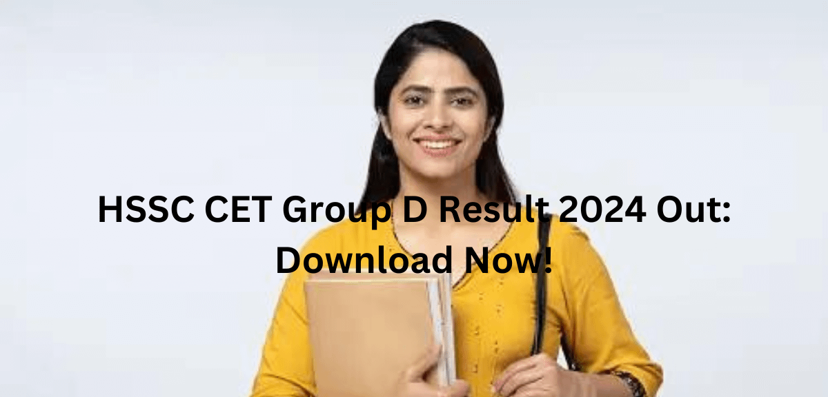 HSSC CET Group D Result 2024 Out: Download Now!