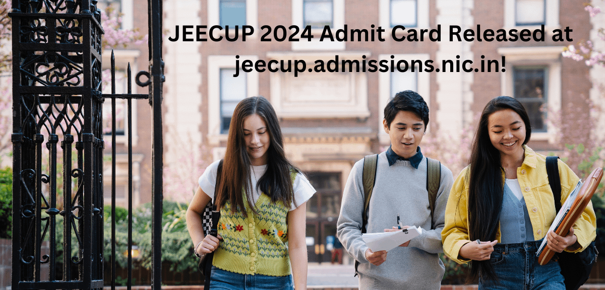 JEECUP 2024 Admit Card Released at jeecup.admissions.nic.in!