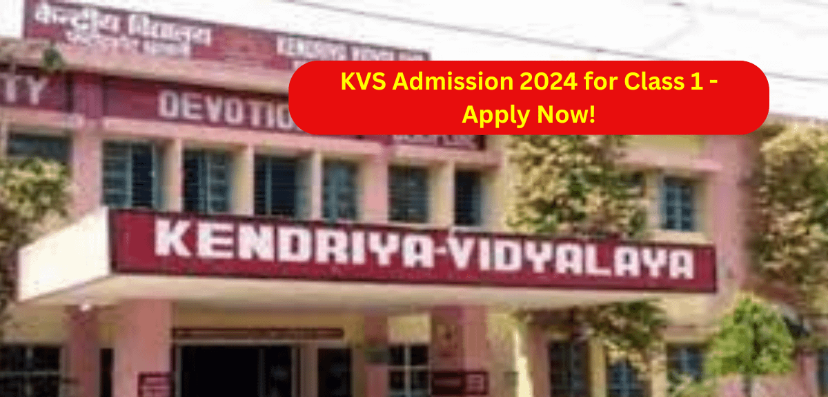 KVS Admission 2024 for Class 1 - Apply Now!