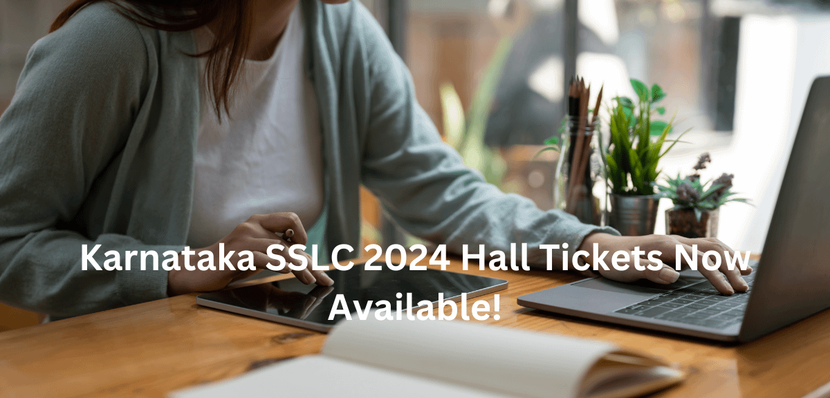Karnataka SSLC 2024 Hall Tickets Now Available!