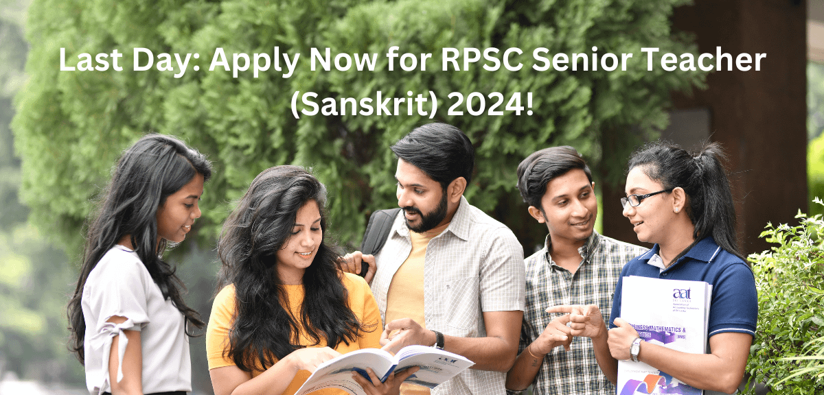 Last Day: Apply Now for RPSC Senior Teacher (Sanskrit) 2024!