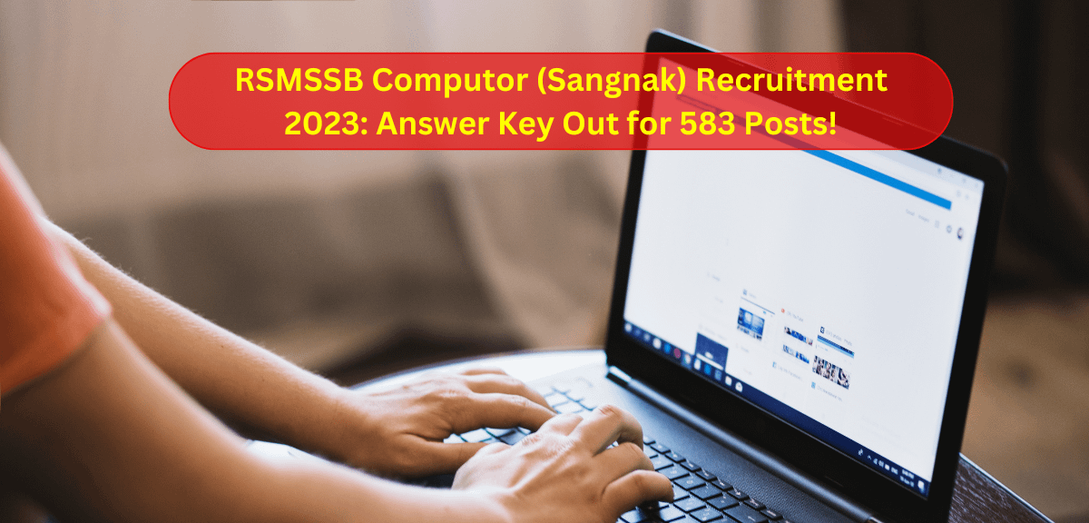 RSMSSB Computor (Sangnak) Recruitment 2023: Answer Key Out for 583 Posts!
