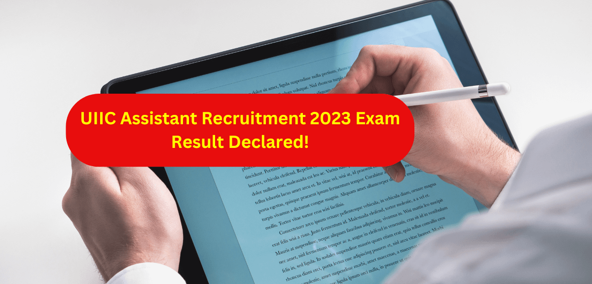 UIIC Assistant Recruitment 2023 Exam Result Declared!
