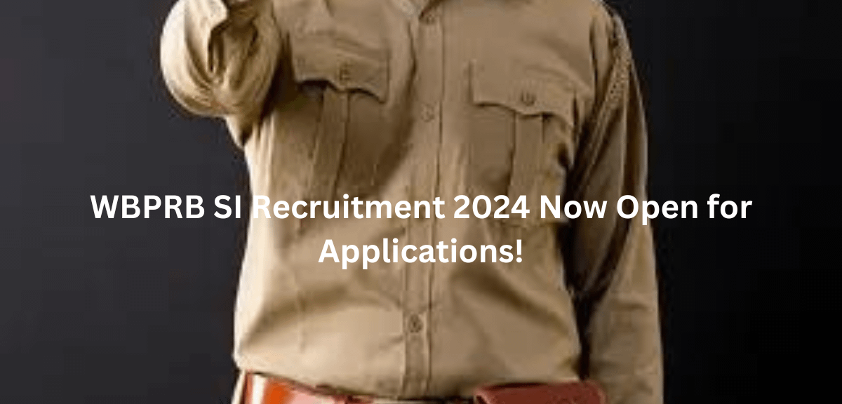 WBPRB SI Recruitment 2024 Now Open for Applications!