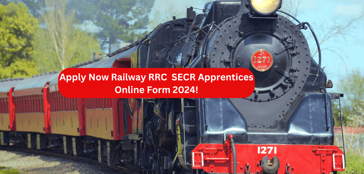 Apply Now Railway RRC SECR Apprentices Online Form 2024!