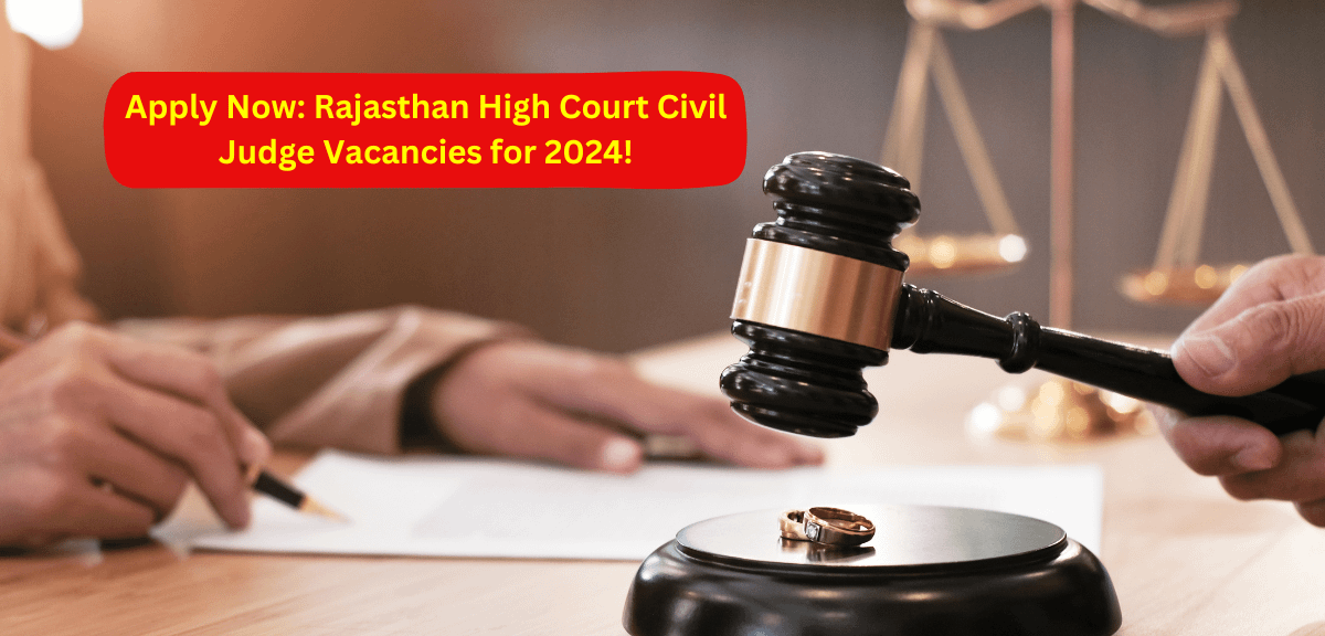 Apply Now: Rajasthan High Court Civil Judge Vacancies for 2024!