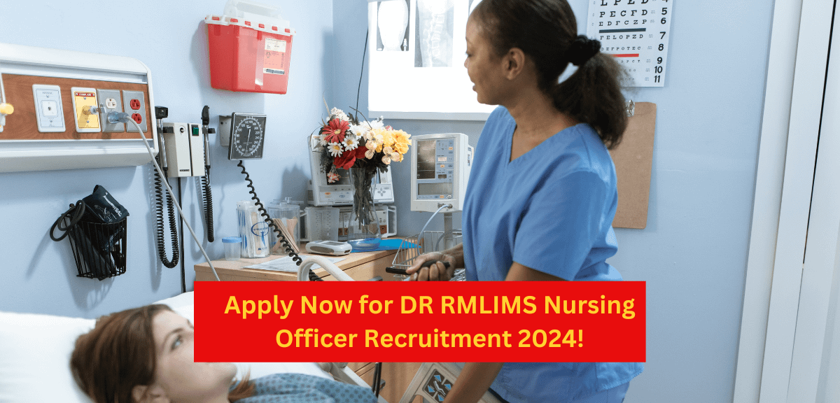 Apply Now for DR RMLIMS Nursing Officer Recruitment 2024!