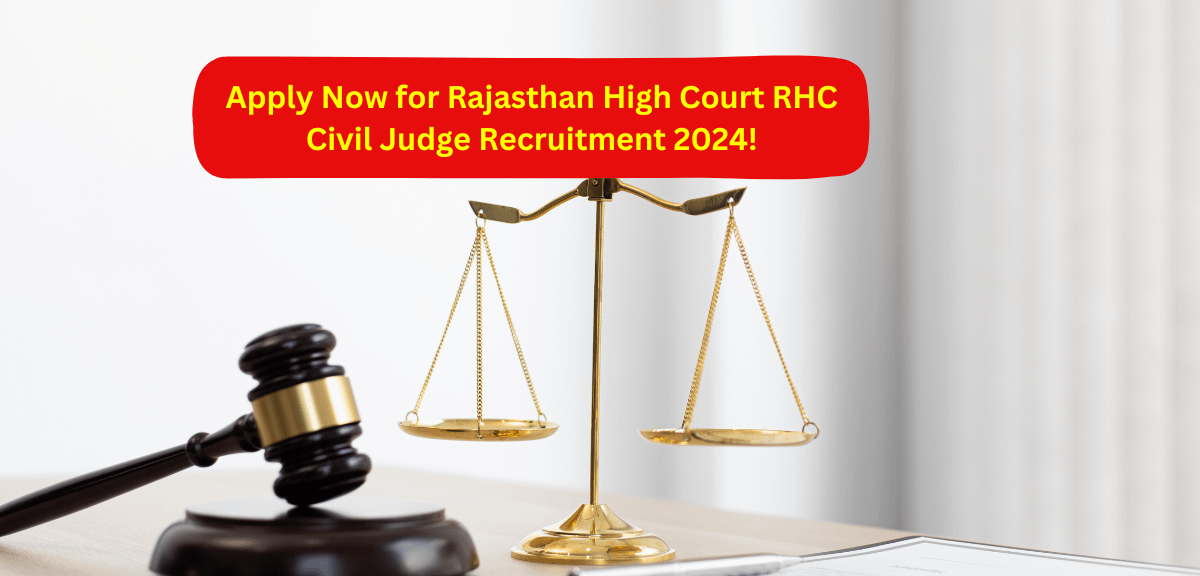 Apply Now for Rajasthan High Court RHC Civil Judge Recruitment 2024!