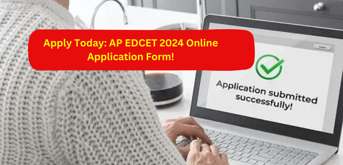 Apply Today: AP EDCET 2024 Online Application Form!
