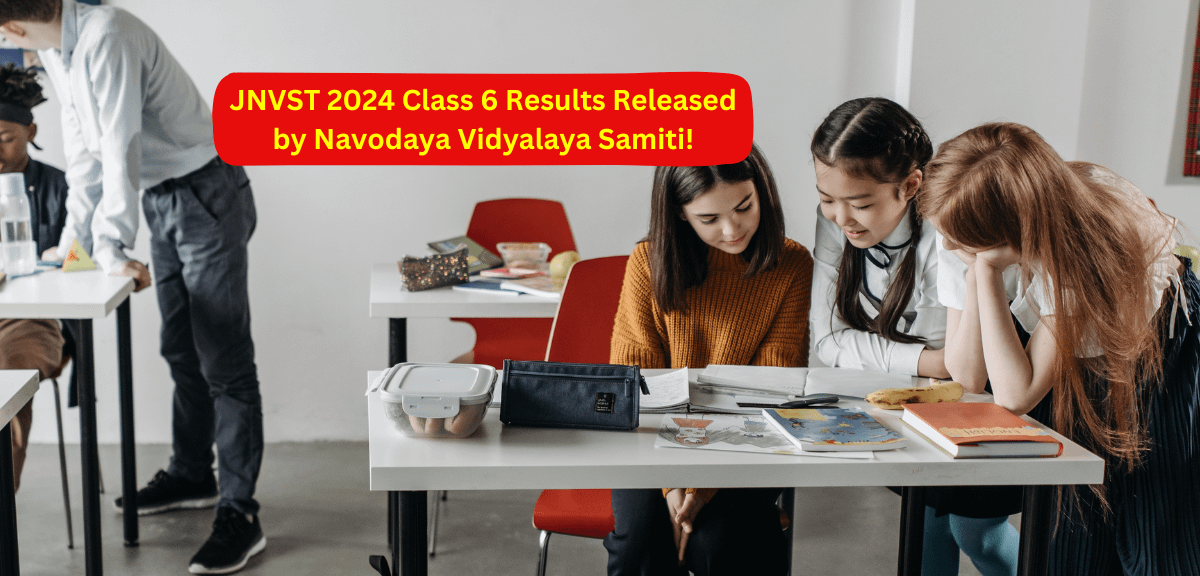 JNVST 2024 Class 6 Results Released by Navodaya Vidyalaya Samiti!
