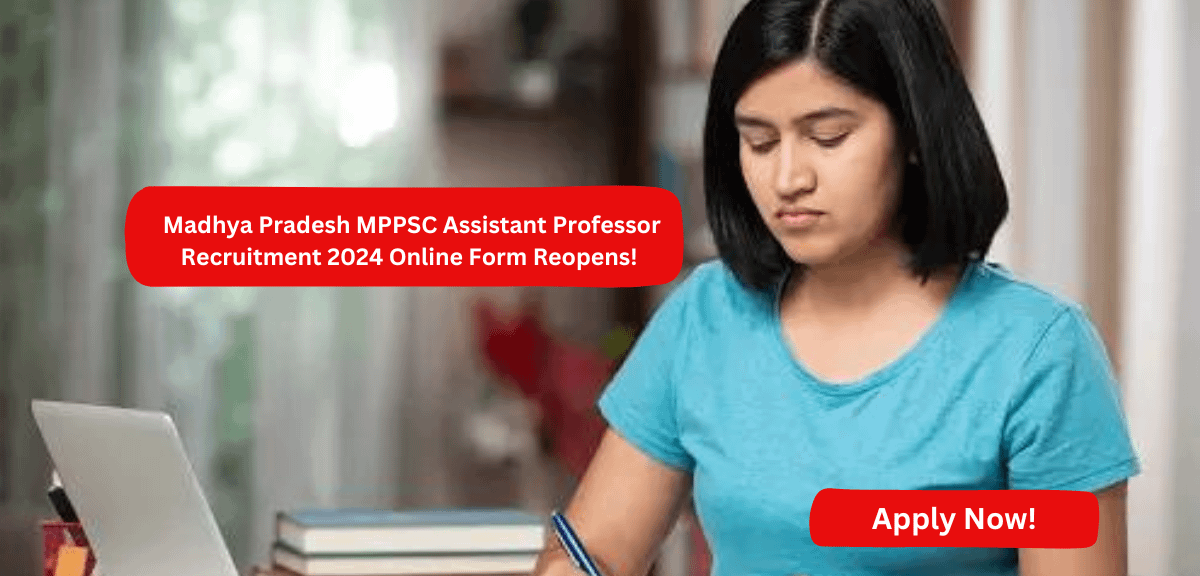 Madhya Pradesh MPPSC Assistant Professor Recruitment 2024 Online Form Reopens!