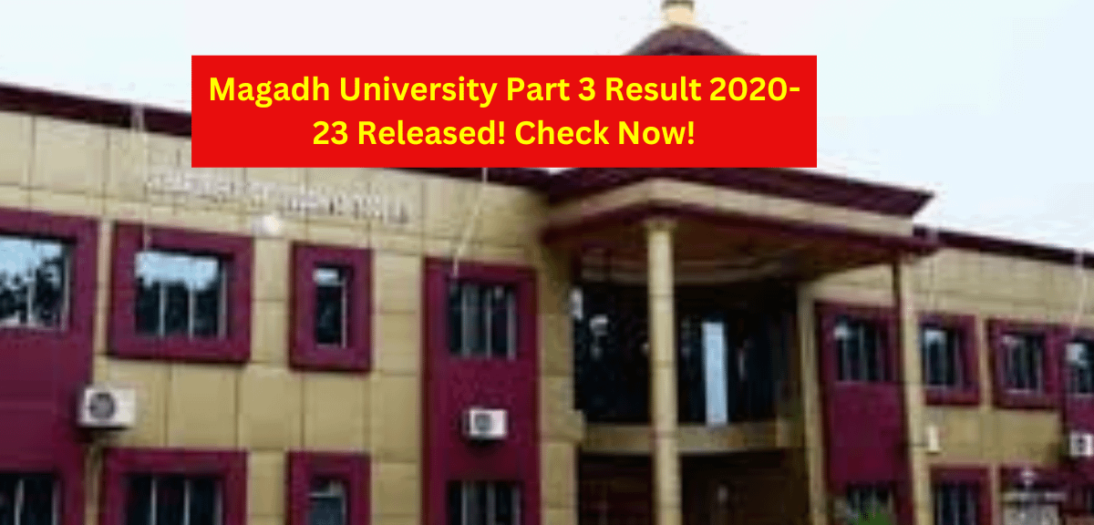 Magadh University Part 3 Result 2020-23 Released! Check Now!