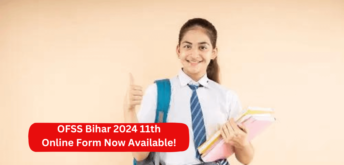 OFSS Bihar 2024 11th Online Form Now Available!