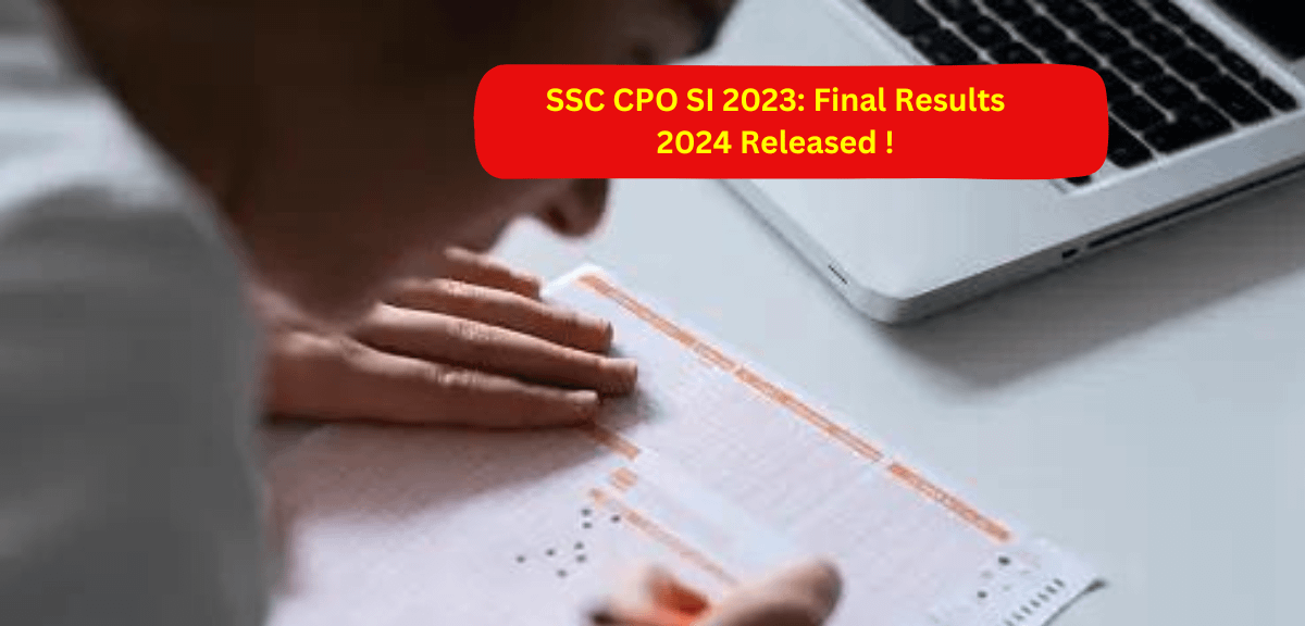 SSC CPO SI 2023: Final Results 2024 Released Across Regions!