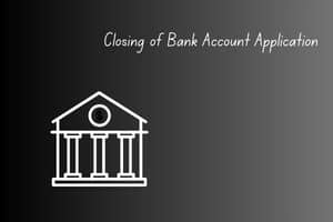 closing of bank account application