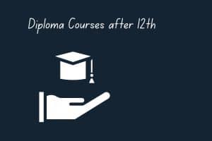 Diploma Courses after 12th