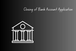 closing of bank account application