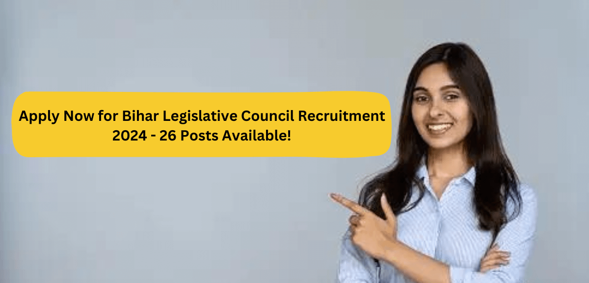 Apply Now for Bihar Legislative Council Recruitment 2024 - 26 Posts Available!