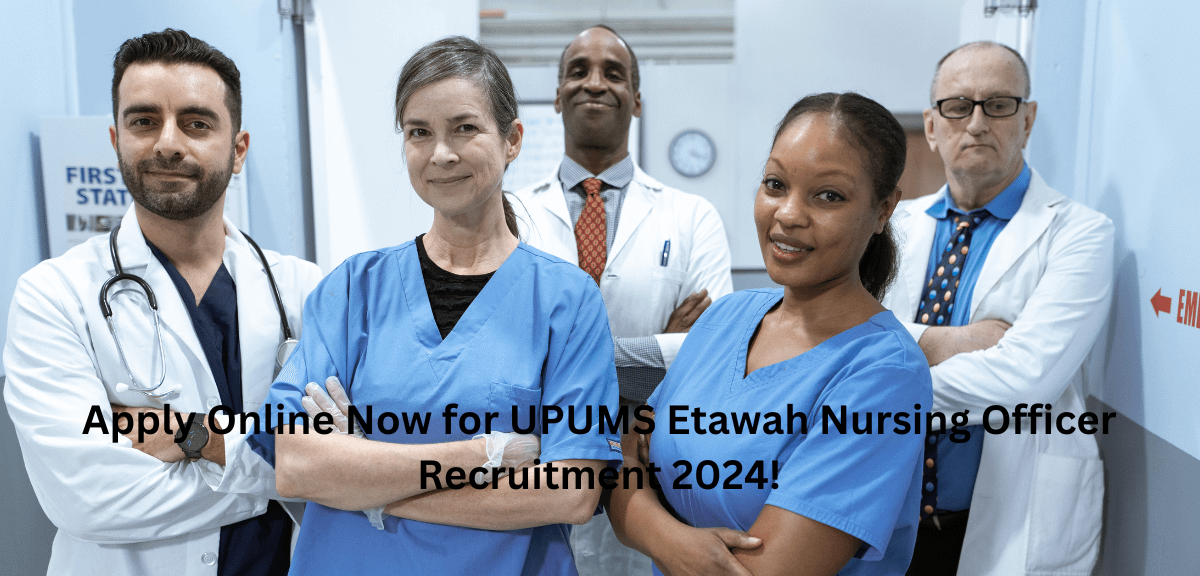 Apply Online Now for UPUMS Etawah Nursing Officer Recruitment 2024!